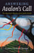 Answering Avalon's Call - The Mystical Odyssey of an Earth-Healer