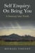 Self Enquiry - On Being You. A Journey into Truth
