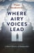 Where Airy Voices Lead - A Short History of Immortality