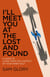 I'll Meet You at the Lost and Found - A Guide to Living from the Context of Your Inner Self