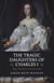 The Tragic Daughters of Charles I - Mary, Elizabeth & Henrietta Anne