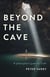 Beyond the Cave - A Philosopher's Quest for Truth