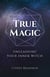 True Magic - Unleashing Your Inner Witch