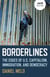 Borderlines - The Edges of US Capitalism, Immigration, And Democracy