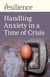 Handling Anxiety in a Time of Crisis