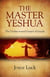 The Master Yeshua - The Undiscovered Gospel of Joseph
