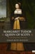 Margaret Tudor, Queen of Scots - The Life of King Henry VIII's Sister