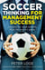 Soccer Thinking for Management Success - Lessons for Organizations from the World's Game