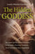 The Hidden Goddess - The Quest for the Divine Feminine in the Judeo-Christian Tradition - from Asherah to Mary Magdalene