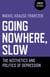 Going Nowhere, Slow - The Aesthetics and Politics of Depression
