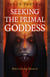 Pagan Portals - Seeking the Primal Goddess