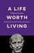 A Life Worth Living - Meditations on God, Death and Stoicism