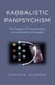Kabbalistic Panpsychism - The Enigma of Consciousness in Jewish Mystical Thought