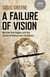 Failure of Vision - Michael Harrington and the Limits of Democratic Socialism
