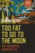 Too Fat to go to the Moon - Gay Sasquatch Saved My Life
