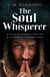 The Soul Whisperer - A Tale of Hidden Truths and Unspoken Possibilities