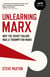 Unlearning Marx - Why the Soviet Failure was a Triumph for Marx