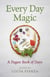 Every Day Magic - A Pagan Book of Days - 366 Magical Ways To Observe The Cycle Of The Year