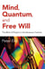 Mind, Quantum, and Free Will - The Birth of Physics in the Sensuous Cosmos