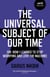 The Universal Subject of Our Time - Or How I Learned to Stop Worrying and Love the Machine