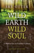 Wild Earth, Wild Soul (2nd Edition) - A Manual for an Ecstatic Culture