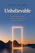Unbelievable - The Gospel Texts in Narrative Tradition and Historical Context