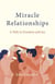 Miracle Relationships - A Path to Freedom and Joy
