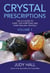 Crystal Prescriptions - The A-Z Guide to Over 1,200 Symptoms and Their Healing Crystals
