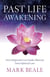 Past Life Awakening - Seven Regression Case Studies Illustrate Seven Spiritual Laws