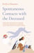 Spontaneous Contacts with the Deceased - A Large-Scale International Survey Reveals the Circumstances, Lived Experience and Beneficial Impact of After-Death Communications (ADCs)