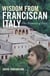 Wisdom From Franciscan Italy - The Primacy of Love