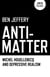 Anti-Matter - Michel Houellebecq and Depressive Realism