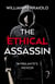 The Ethical Assassin - A Vigilante's Memoir - A Novel