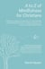 to Z of Mindfulness for Christians - A Helpful, Accessible, Interesting Book to Help Christians Explore Mindfulness and how it Might Complement/Enhance your Faith and Spirituality