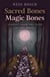 Sacred Bones, Magic Bones - Stories from the Path of the Bones