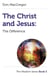 The Christ and Jesus - The Difference