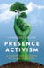 Presence Activism - A Profound Antidote to Climate Anxiety