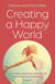 Creating a Happy World - Cultivating Happiness through the Transcendental Meditation® Program