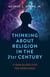 Thinking About Religion in the 21st Century - A New Guide for the Perplexed