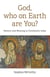 God, Who On Earth Are You? - Mystery and Meaning in Christianity Today