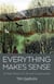 Everything Makes Sense - A Close-Notice of Life and Consciousness