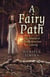 A Fairy Path - The Memoir of a Young Fairy Seer in Training