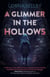 A Glimmer in the Hollows - A Novel