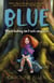 Blue - When hiding isn't safe anymore - A Novel