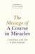 The Message Of A Course In Miracles - A Translation of the Text in Plain Language