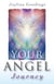 Your Angel Journey - A Guide to Releasing Your Inner Angel