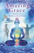 Amazing Grace - Memoirs of a Transformational Journey
