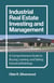 Industrial Real Estate Investing and Management - A Comprehensive Guide to Buying, Leasing, and Selling Industrial Buildings