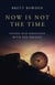 Now Is Not the Time - Inside Our Obsession with the Present