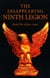 The Disappearing Ninth Legion - A Popular History